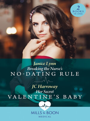 cover image of Breaking the Nurse's No-Dating Rule / Her Secret Valentine's Baby
